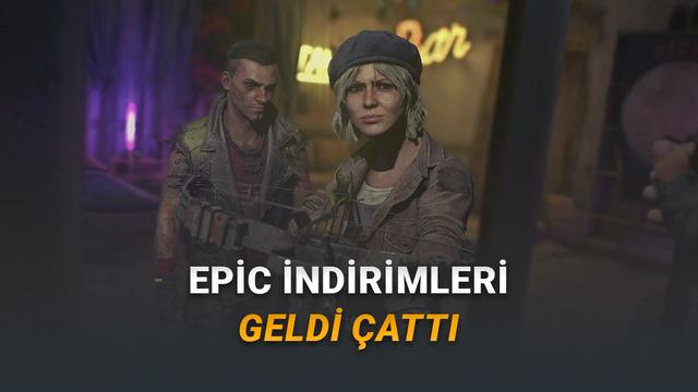Epic Games'te 'Epic İndirimleri' Başladı (Kaçırmamanız Gereken Oyunları Sizler İçin Derledik)