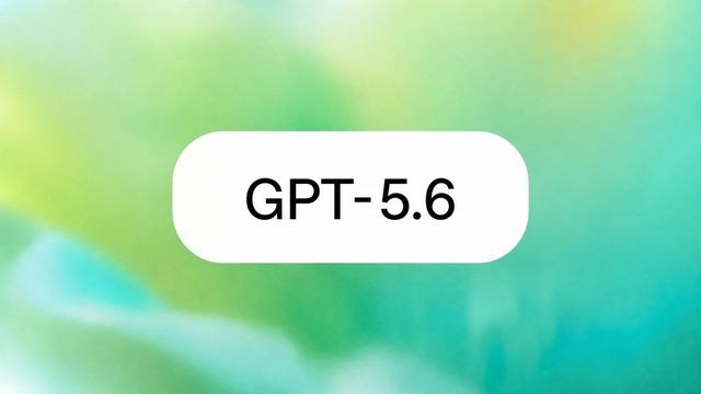 GPT-5.6'nın Yarın Geleceği Açıklandı: Peki Yeni Modeller Neler?