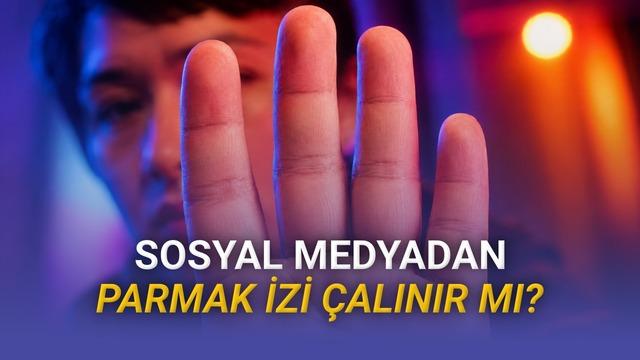 İddia: Sosyal Medyadaki Fotoğraflardan Parmak İzi Çalınabilir