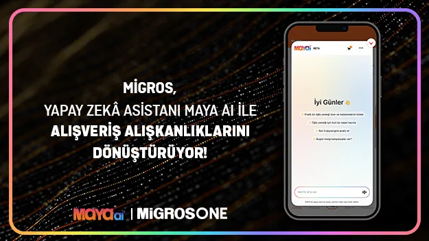 Migros, Yapay Zekâ Asistanı MAYA AI ile alışveriş alışkanlıklarını dönüştürüyor