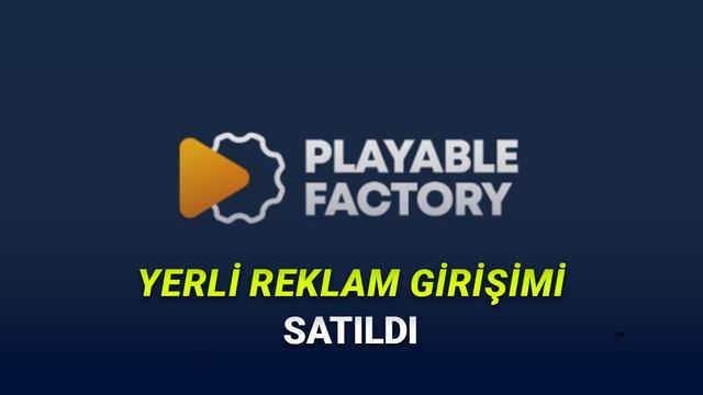 Türk Girişimi Playable Factory Satıldı